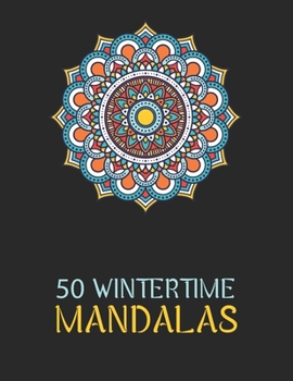 Paperback 50 Wintertime Mandalas: An Adorable Winter Coloring Book, Featuring Christmas Season Mandala Art Book