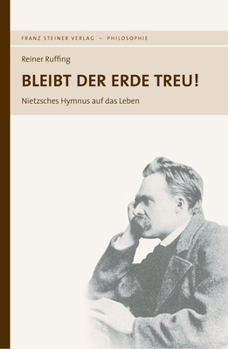 Paperback Bleibt Der Erde Treu!: Nietzsches Hymnus Auf Das Leben [German] Book