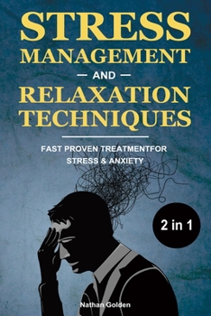 Paperback Stress Management and Relaxation Techniques 2 in 1: Fast Proven Treatment for Stress & Anxiety Book