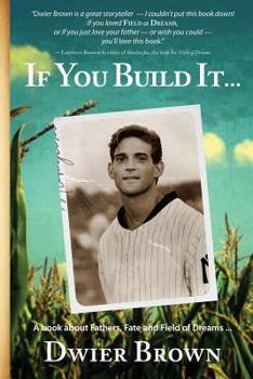 Paperback If You Build It...: A book about Fathers, Fate and Field of Dreams Book