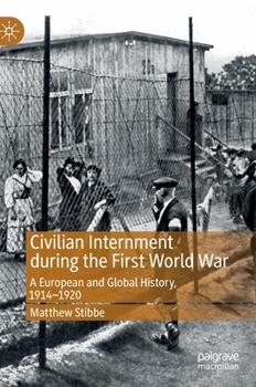 Hardcover Civilian Internment During the First World War: A European and Global History, 1914--1920 Book