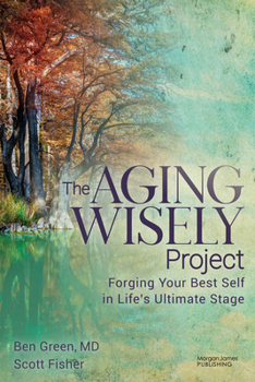 Paperback The Aging Wisely Project: Forging Your Best Self in Life's Ultimate Stage Book