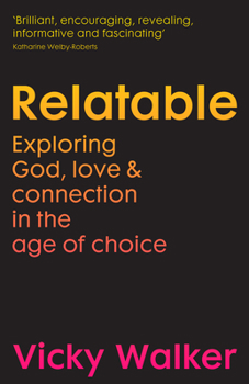 Paperback Relatable: Exploring God, Love & Connection in the Age of Choice Book