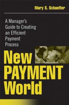 Hardcover New Payment World: A Manager's Guide to Creating an Efficient Payment Process Book