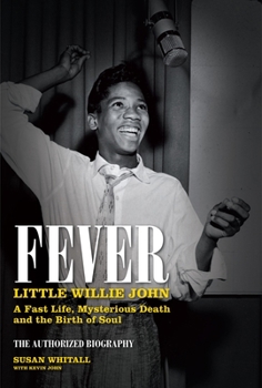 Hardcover Fever: Little Willie John: A Fast Life, Mysterious Death, and the Birth of Soul Book