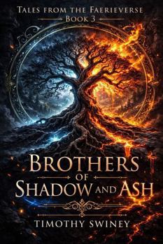 Brothers of Shadow and Ash : TALES FROM THE FAERIEVERSE