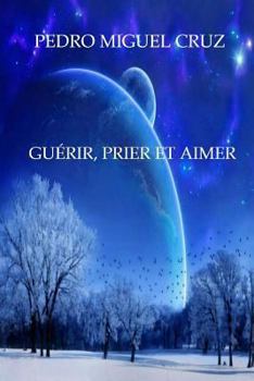 Paperback Guérir, Prier et Aimer [French] Book