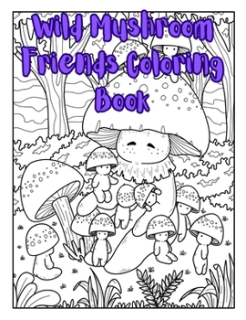 Paperback Wild Mushroom Friends: Coloring Book