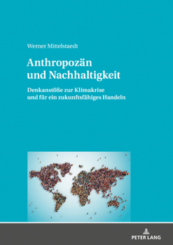 Hardcover Anthropozaen und Nachhaltigkeit: Denkanstoeße zur Klimakrise und fuer ein zukunftsfaehiges Handeln [German] Book