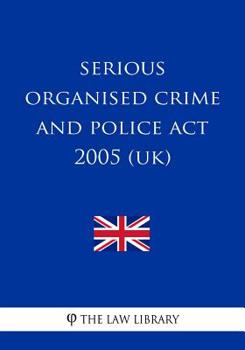 Paperback Serious Organised Crime and Police Act 2005 (UK) Book