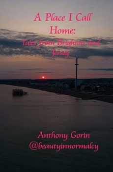 Paperback A Place I Call Home: Tales from Brighton and Jersey Book