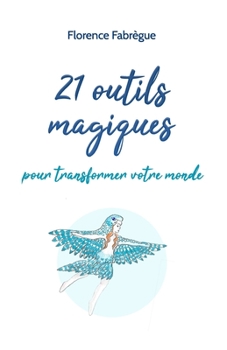 Paperback 21 outils magiques: pour transformer votre monde [French] Book