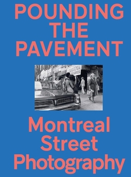 Hardcover Pounding the Pavement: Montreal Street Photography Book
