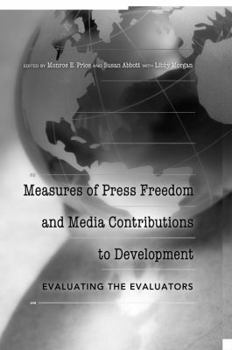 Paperback Measures of Press Freedom and Media Contributions to Development: Evaluating the Evaluators Book
