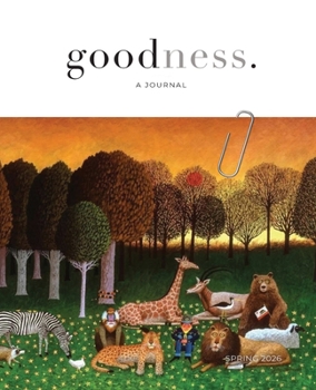 Paperback "goodness." a bi-annual journal showcasing the common good - Spring / 2026 Book