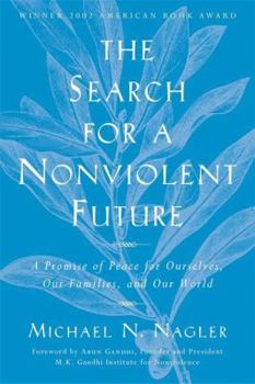 Paperback The Search for a Nonviolent Future: A Promise of Peace for Ourselves, Our Families, and Our World Book