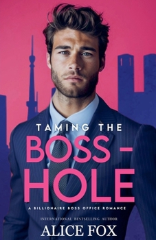 Paperback Taming the Bosshole: A Billionaire Boss Office Romance Book