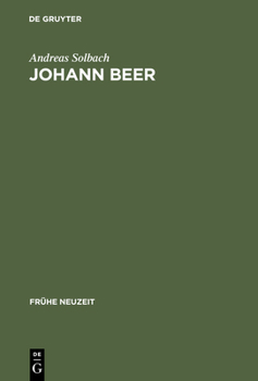 Johann Beer: Rhetorisches Erzahlen Zwischen Satire Und Utopie