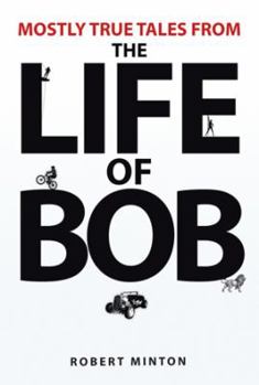 Paperback Mostly True Tales from the Life of Bob Book