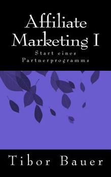 Paperback Affiliate Marketing I: Start eines Partnerprogramms [German] Book