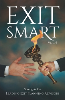 Paperback Exit Smart Vol. 5: Spotlights on Leading Exit Planning Advisors Book