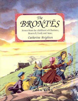 The Brontes: Scenes from the Childhood of Charlotte, Branwell, Emily and Anne
