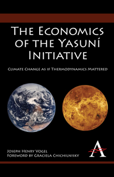 The Economics of the Yasuní Initiative: Climate Change as if Thermodynamics Mattered
