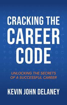 Paperback Cracking the Career Code: Unlocking the Secrets of a Successful Career Book