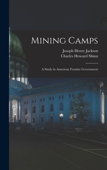 Hardcover Mining Camps: A Study in American Frontier Government Book