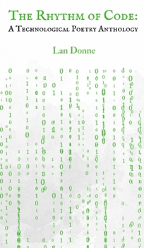 Hardcover The Rhythm of Code: A Technological Poetry Anthology Book