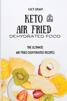Paperback Keto Air Fried Dehydrated Food: The Ultimate Air Fried Dehydrated Recipes Book