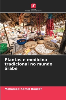 Plantas e medicina tradicional no mundo árabe (Portuguese Edition)