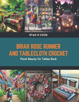 Paperback Briar Rose Runner and Tablecloth Crochet: Floral Beauty for Tables Book