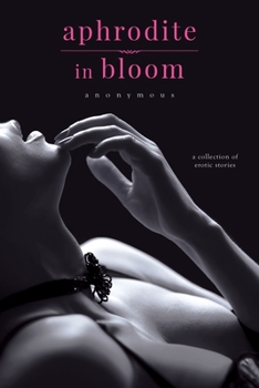 Paperback Aphrodite in Bloom: A Collection of Erotic Stories Book