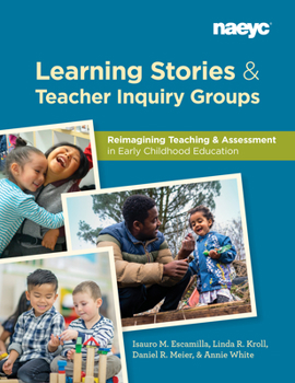 Paperback Learning Stories and Teacher Inquiry Groups: Re-Imagining Teaching and Assessment in Early Childhood Education Book