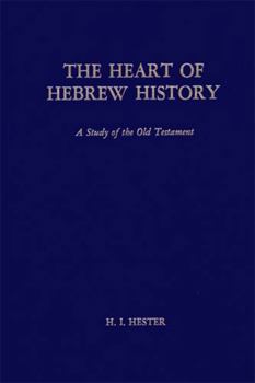 Hardcover The Heart of Hebrew History: A Study of the Old Testament Book