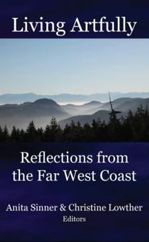 Paperback Living Artfully: Reflections from the Far West Coast Book