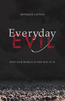 Paperback Everyday Evil: Why Our World Is the Way It Is Book