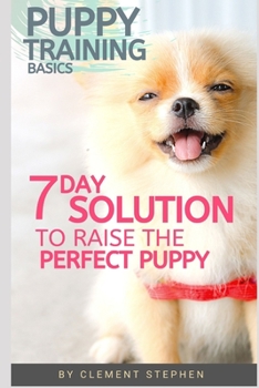 Paperback Puppy Training Basics: 7 Day Solution to Raise the Perfect Puppy Book