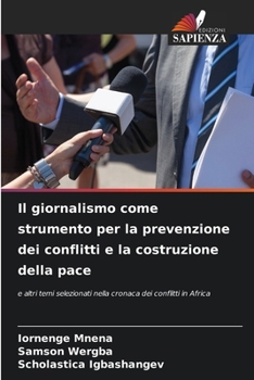 Paperback Il giornalismo come strumento per la prevenzione dei conflitti e la costruzione della pace [Italian] Book