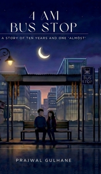 4 AM Bus Stop: A Story of Ten Years and One 'Almost'