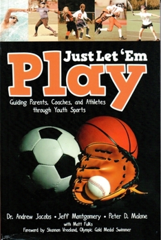 Paperback Just Let "em Play: Guiding Parents, Coaches and Athletes Through Youth Sports Book