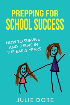 Paperback Prepping for School Success: How to Survive and Thrive in the Early Years Book