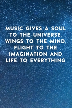 Music gives a soul to the universe, wings to the mind, flight to the imagination and life to everything: Lined Notebook / Journal Gift, 100 Pages, ... Journal, Notebook, Diary, Composition Book