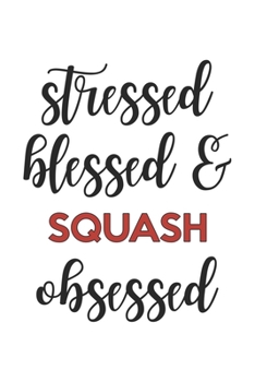 Paperback Stressed Blessed and Squash Obsessed Squash Lover Squash Obsessed Notebook A beautiful: Lined Notebook / Journal Gift,, 120 Pages, 6 x 9 inches, Perso Book
