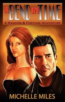 A Bend in Time (Ransom & Fortune Adventure) - Book  of the Ransom & Fortune Adventure Series