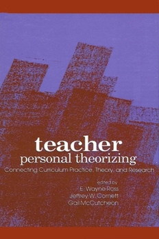 Paperback Teacher Personal Theorizing: Connecting Curriculum Practice, Theory, and Research Book