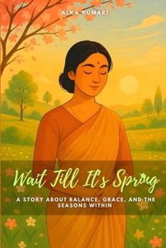 Paperback Wait Till It's Spring: A Story About Balance, Grace, and the Seasons Within Book
