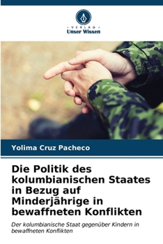 Paperback Die Politik des kolumbianischen Staates in Bezug auf Minderjährige in bewaffneten Konflikten [German] Book