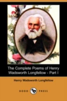 Paperback The Complete Poems of Henry Wadsworth Longfellow - Part I (Dodo Press) Book